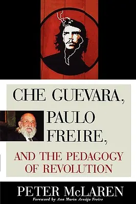 Che Guevara, Paulo Freire i pedagogika rewolucji - Che Guevara, Paulo Freire, and the Pedagogy of Revolution