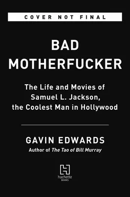 Bad Motherfucker: Życie i filmy Samuela L. Jacksona, najfajniejszego człowieka w Hollywood - Bad Motherfucker: The Life and Movies of Samuel L. Jackson, the Coolest Man in Hollywood