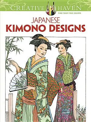 Creative Haven: Japońskie kimona - Creative Haven: Japanese Kimono Designs