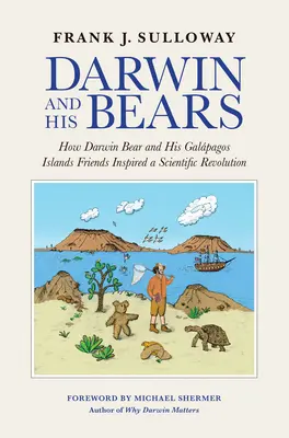 Darwin i jego niedźwiedzie: Jak niedźwiedź Darwin i jego przyjaciele z Wysp Galapagos zainspirowali rewolucję naukową - Darwin and His Bears: How Darwin Bear and His Galpagos Islands Friends Inspired a Scientific Revolution