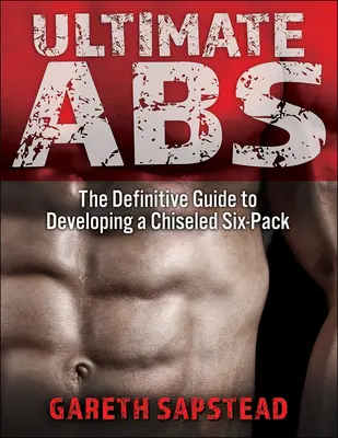 Ultimate ABS: Ostateczny przewodnik po rozwijaniu wyrzeźbionego sześciopaku - Ultimate ABS: The Definitive Guide to Developing a Chiseled Six-Pack