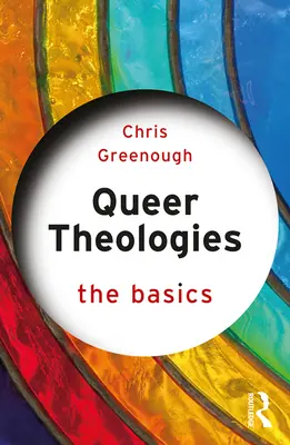 Teologie queer: Podstawy - Queer Theologies: The Basics