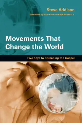 Ruchy, które zmieniają świat: Pięć kluczy do szerzenia Ewangelii - Movements That Change the World: Five Keys to Spreading the Gospel