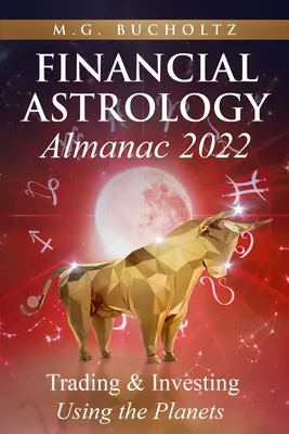 Almanach Astrologii Finansowej 2022: Handel i inwestowanie z wykorzystaniem planet - Financial Astrology Almanac 2022: Trading & Investing Using the Planets