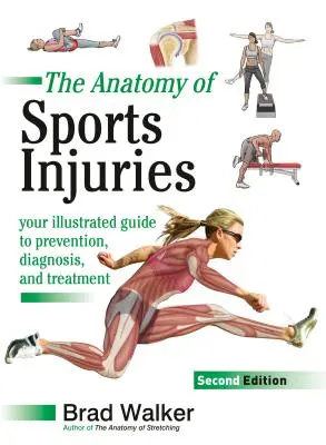 Anatomia urazów sportowych, wydanie drugie: Twój ilustrowany przewodnik po zapobieganiu, diagnozowaniu i leczeniu - The Anatomy of Sports Injuries, Second Edition: Your Illustrated Guide to Prevention, Diagnosis, and Treatment