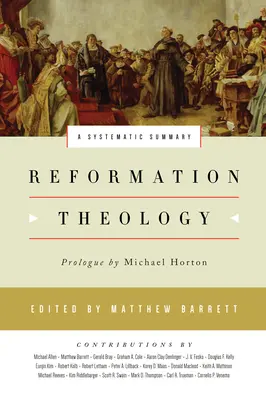 Teologia reformacji: Systematyczne podsumowanie - Reformation Theology: A Systematic Summary