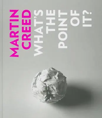 Martin Creed: Jaki to ma sens? - Martin Creed: What's the Point of It?