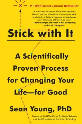 Trzymaj się: Naukowo udowodniony proces zmiany życia - na dobre - Stick with It: A Scientifically Proven Process for Changing Your Life--For Good