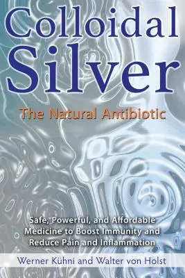 Srebro koloidalne: Naturalny antybiotyk - Colloidal Silver: The Natural Antibiotic