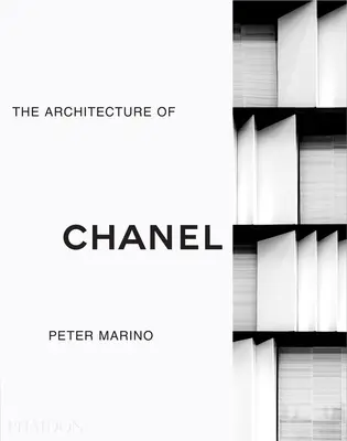 Peter Marino: Architektura Chanel - Peter Marino: The Architecture of Chanel