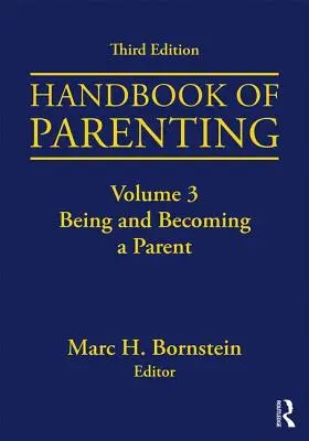 Podręcznik rodzicielstwa: Tom 3: Bycie i stawanie się rodzicem, wydanie trzecie - Handbook of Parenting: Volume 3: Being and Becoming a Parent, Third Edition