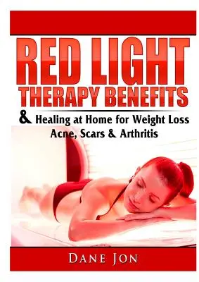 Korzyści z terapii czerwonym światłem i leczenie w domu w celu utraty wagi, trądziku, blizn i zapalenia stawów - Red Light Therapy Benefits & Healing at Home for Weight Loss, Acne, Scars & Arthritis