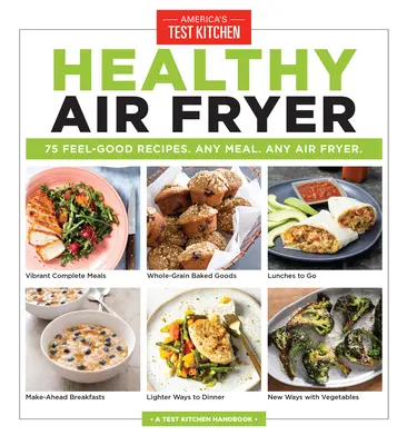 Zdrowa frytkownica powietrzna: 75 przepisów na dobre samopoczucie. Każdy posiłek. Any Air Fryer. - Healthy Air Fryer: 75 Feel-Good Recipes. Any Meal. Any Air Fryer.