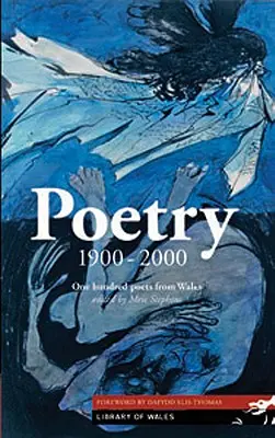 Poezja 1900-2000: Stu poetów z Walii - Poetry 1900-2000: One Hundred Poets from Wales