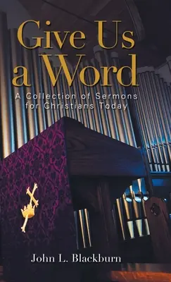 Give Us a Word: Zbiór kazań dla współczesnych chrześcijan - Give Us a Word: A Collection of Sermons for Christians Today