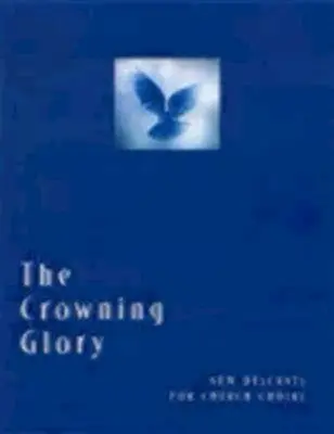 The Crowning Glory: Nowe pieśni dla chórów kościelnych - The Crowning Glory: New Descants for Church Choirs