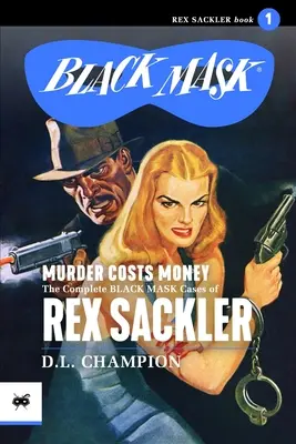 Morderstwo kosztuje: Kompletne sprawy czarnej maski Rexa Sacklera - Murder Costs Money: The Complete Black Mask Cases of Rex Sackler