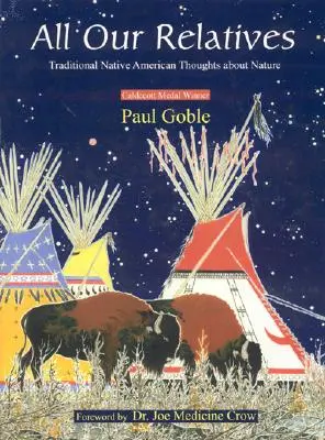 Wszyscy nasi krewni: Tradycyjne myśli rdzennych Amerykanów o naturze - All Our Relatives: Traditional Native American Thoughts about Nature