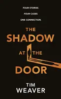 Shadow at the Door - Cztery historie. Cztery sprawy. Jedno połączenie. - Shadow at the Door - Four Stories. Four Cases. One Connection.