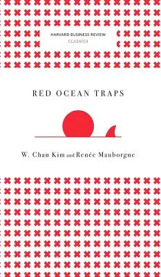 Pułapki czerwonego oceanu (Harvard Business Review Classics) - Red Ocean Traps (Harvard Business Review Classics)