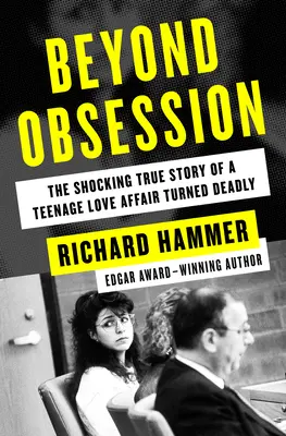 Poza obsesją: Szokująca prawdziwa historia nastoletniego romansu, który okazał się śmiertelny - Beyond Obsession: The Shocking True Story of a Teenage Love Affair Turned Deadly