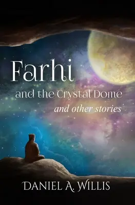 Farhi i kryształowa kopuła: i inne historie - Farhi and the Crystal Dome: and other stories