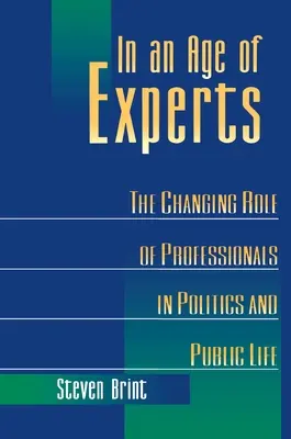 W erze ekspertów: Zmieniające się role specjalistów w polityce i życiu publicznym - In an Age of Experts: The Changing Roles of Professionals in Politics and Public Life