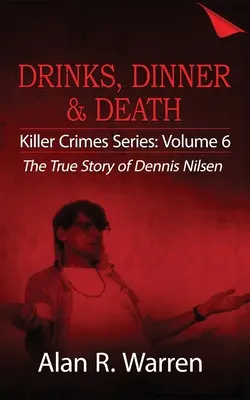 Kolacja, drinki i śmierć; prawdziwa historia Dennisa Nilsena - Dinner, Drinks & Death; The True Story of Dennis Nilsen