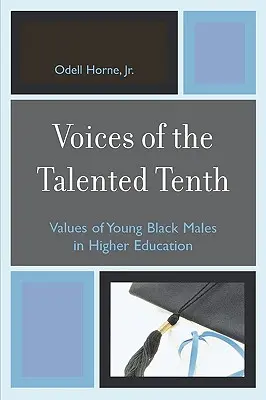 Głosy utalentowanej dziesiątki: Wartości młodych czarnoskórych mężczyzn w szkolnictwie wyższym - Voices of the Talented Tenth: Values of Young Black Males in Higher Education