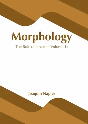 Morfologia: Rola leksemów (tom 1) - Morphology: The Role of Lexeme (Volume 1)