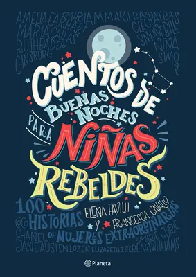 Cuentos de Buenas Noches Para Nias Rebeldes = Opowieści na dobranoc dla zbuntowanych dziewcząt - Cuentos de Buenas Noches Para Nias Rebeldes = Good Night Stories for Rebel Girls
