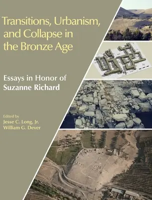 Przejścia, urbanizm i upadek w epoce brązu: eseje na cześć Suzanne Richard - Transitions, Urbanism, and Collapse in the Bronze Age: Essays in Honor of Suzanne Richard