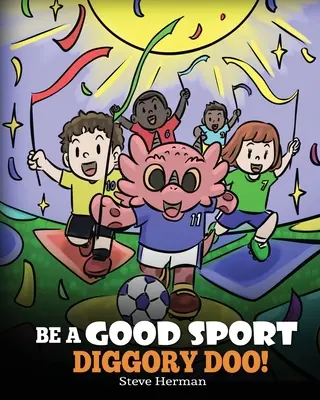 Bądź dobrym sportowcem, Diggory Doo! Opowieść o dobrym sporcie i o tym, jak radzić sobie z wygrywaniem i przegrywaniem - Be A Good Sport, Diggory Doo!: A Story About Good Sportsmanship and How To Handle Winning and Losing