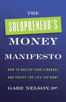 Manifest Pieniężny Solopreneura: Jak opanować swoje finanse i stworzyć życie, jakiego pragniesz - The Solopreneur's Money Manifesto: How to Master Your Finances and Create the Life You Want