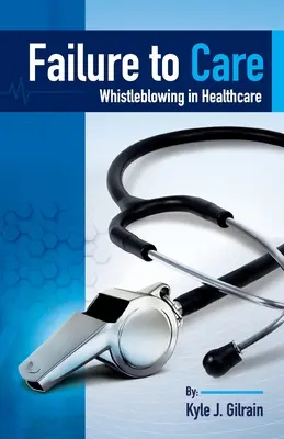 Failure to Care: Whistleblowing w służbie zdrowia - Failure to Care: Whistleblowing in Healthcare