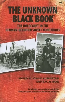 Nieznana czarna księga: Holokaust na okupowanych przez Niemców terytoriach radzieckich - The Unknown Black Book: The Holocaust in the German-Occupied Soviet Territories