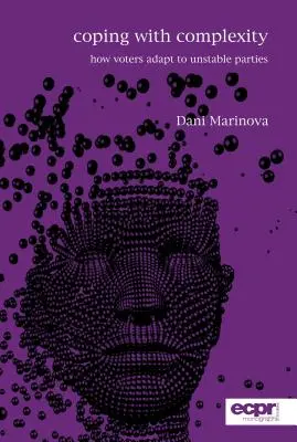 Radzenie sobie ze złożonością: jak wyborcy dostosowują się do niestabilnych partii - Coping with Complexity: How Voters Adapt to Unstable Parties