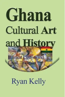 Ghana - kultura, sztuka i historia - Ghana Cultural Art and History