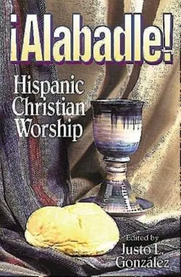 Alabadle! Chrześcijańskie uwielbienie Latynosów - Alabadle!: Hispanic Christian Worship