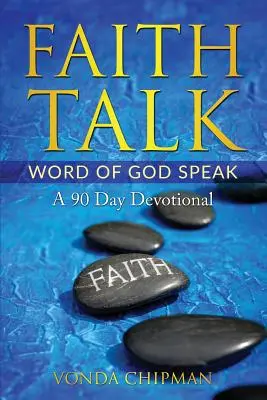 Faith Talk Słowo Boże przemawia: 90-dniowe nabożeństwo - Faith Talk Word of God Speak: A 90 Day Devotional