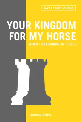 Twoje królestwo dla mojego konia: Kiedy wymieniać w szachach? - Your Kingdom for My Horse: When to Exchange in Chess