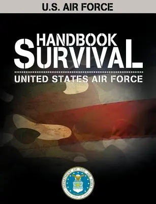 Podręcznik przetrwania Sił Powietrznych Stanów Zjednoczonych - U.S. Air Force Survival Handbook