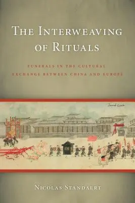 Przeplatanie się rytuałów: Pogrzeby w wymianie kulturowej między Chinami a Europą - The Interweaving of Rituals: Funerals in the Cultural Exchange between China and Europe