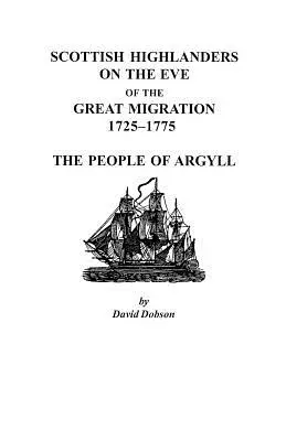 Szkoccy górale w przededniu wielkiej migracji, 1725-1775: Ludzie z Argyll - Scottish Highlanders on the Eve of the Great Migration, 1725-1775: The People of Argyll