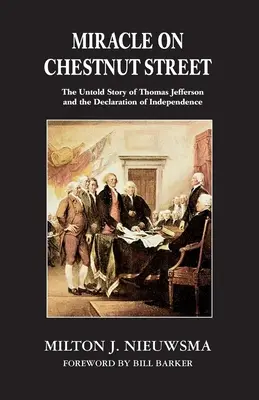 Cud na ulicy Kasztanowej: Nieopowiedziana historia Thomasa Jeffersona i Deklaracji Niepodległości - Miracle On Chestnut Street: The Untold Story of Thomas Jefferson and the Declaration of Independence