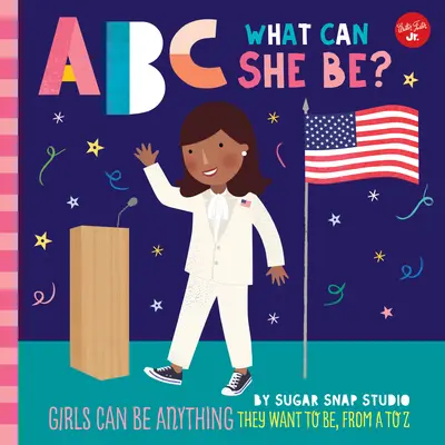 ABC dla mnie: ABC What Can She Be?, 5: Dziewczynki mogą być kim tylko zechcą, od A do Z - ABC for Me: ABC What Can She Be?, 5: Girls Can Be Anything They Want to Be, from A to Z