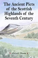 STAROŻYTNE PIKTY SZKOCKICH WYŻYN Z SIÓDMEGO WIEKU - ANCIENT PICTS OF THE SCOTTISH HIGHLANDS OF THE SEVENTH CENTURY