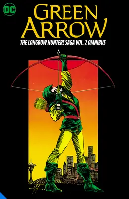 Green Arrow: The Longbow Hunters Saga Omnibus Vol. 2