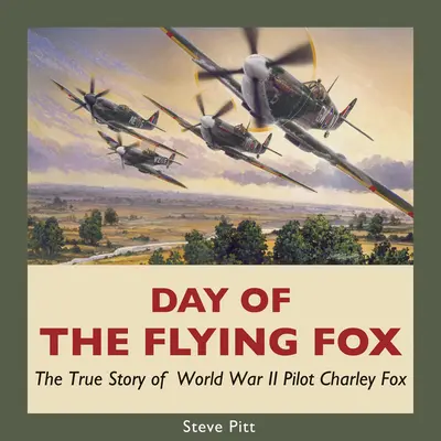 Dzień latającego lisa: Prawdziwa historia pilota Charleya Foxa z czasów II wojny światowej - Day of the Flying Fox: The True Story of World War II Pilot Charley Fox