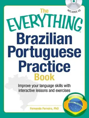 The Everything Brazilian Portuguese Practice Book: Popraw swoje umiejętności językowe dzięki interaktywnym lekcjom i ćwiczeniom - The Everything Brazilian Portuguese Practice Book: Improve Your Language Skills with Inteactive Lessons and Exercises